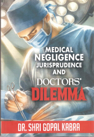 Medical Negligence Jurisprudence and Doctors Dilemma